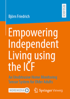 Empowering Independent Living Using the Icf: An Unobtrusive Home Monitoring Sensor System for Older Adults 3658446870 Book Cover