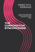 THE CORPORATIVE SYNCHRONISM: Only time has the remedy for the cure of all the evils that afflict the human being. 1091666415 Book Cover