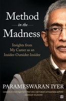 Method in the Madness: Insights from My Career as an Insider Outsider Insider 9390327563 Book Cover