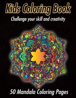Mandala Coloring Book: for kids and adults mandalas -50 coloring pages challenge your skill and creativity. B0884BSFQH Book Cover