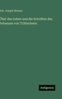 Über das Leben und die Schriften des Johannes von Trittenheim (German Edition) 3563170983 Book Cover