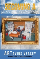 Becoming A Living Testimony: My journey through kidney disease and how it blessed my life 1735042900 Book Cover