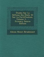�tudes Sur La D�fense Des �tats: Et Sur La Fortification, Volume 3... 1120496039 Book Cover