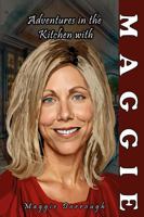 Adventures in the Kitchen With Maggie: A Culinary Memoir of Hollywood's Elite 1968098623 Book Cover