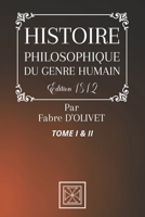 HISTOIRE PHILOSOPHIQUE DU GENRE HUMAIN: TOME 1 & 2 - Par Fabre D'Olivet - Édition de 1812 B08QGLDF4P Book Cover