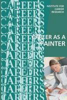 Career as a Painter: Painting Contractor 1530805481 Book Cover