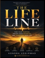 The Life Line: Find Your Purpose, Unlock Your Potential, and Transform Your Life B0H9M3344Y Book Cover