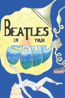 Beatles In Your Soul: Beatle-evoked memories from around the world 1547080434 Book Cover