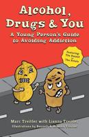 Alcohol, Drugs & You: A Young Person's Guide to Avoiding Addiction 0997426322 Book Cover