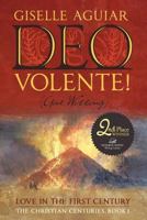 Deo Volente! (God Willing): Love in the First Century-The Christian Centuries, Book 1 1449718280 Book Cover