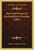 Memorial Brasses in Hertfordshire Churches (Classic Reprint) 1104192217 Book Cover