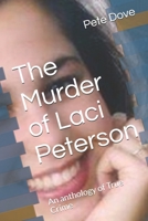 The Murder of Laci Peterson: An anthology of True Crime B08F6RYD67 Book Cover