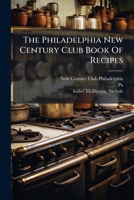 The Philadelphia New century club book of recipes 1179756886 Book Cover