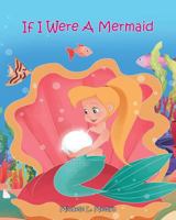 If I Were a Mermaid 1640035443 Book Cover