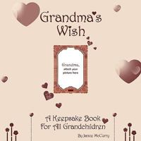 Grandma's Wish: A Keepsake Book for All Grandchildren 1598588214 Book Cover