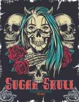 Sugar Skulls Coloring Book For Girls: A Day of the Dead Sugar Skull Coloring Book for Adults & Teens | Día de Los Muerto B093CHHMZB Book Cover