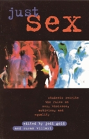 Just Sex: Students Rewrite the Rules on Sex, Violence, Equality and Activism 0847693325 Book Cover
