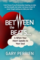 Between the Beats... Is When Your Heart Speaks to Your Soul 0578590336 Book Cover