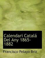 Calendari Catalá Del Any 1865-1882 0530127431 Book Cover