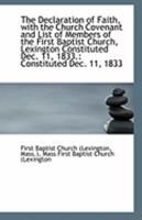 The Declaration of Faith, with the Church Covenant and List of Members of the First Baptist Church, 1432656597 Book Cover
