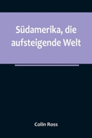 Südamerika, die aufsteigende Welt 9356788642 Book Cover