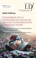 Dynamique de la connaissance dans les artefacts Information-Communication: Cadres théoriques, perspectives épistémologiques et processus ... Et Constructions de Savoirs) (French Edition) 2336525399 Book Cover
