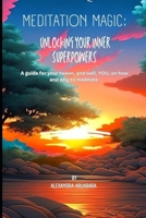 Meditation Magic: Unlocking Your Inner Superpowers B0BYR2WZ9K Book Cover