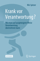 Krank VOR Verantwortung?: Wie Man Auf Ausgewogene Weise Verantwortung Übernehmen Kann 3662691671 Book Cover