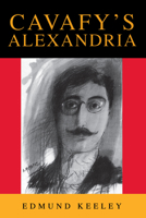 Cavafy's Alexandria 0674104307 Book Cover