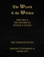 The Wizard & the Witches: John Dee & the Witches of Pendle & Salem 1983465135 Book Cover