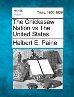 The Chickasaw Nation vs The United States 1275077315 Book Cover