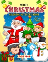 Merry Christmas Coloring Activity Books For Kids Age 4-8: A Magical Christmas Coloring Activity Book With Fun Easy Color Pages, Maze, Wordsearch, Sudo B08PXK579T Book Cover