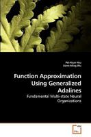 Function Approximation Using Generalized Adalines: Fundamental Multi-state Neural Organizations 3639225724 Book Cover