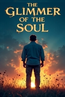 The Glimmer of the Soul B0F46TYBF1 Book Cover