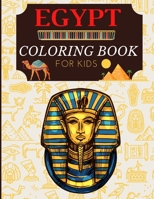 EGYPT COLORING BOOK FOR KIDS: Kids Coloring Book Egyptian Symbols, Pharaohs, Gods ,Fun and Easy Egyptian Mythology Illustrations ready to color B08YQMBV77 Book Cover