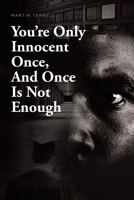 You're Only Innocent Once, And Once Is Not Enough 1649528590 Book Cover