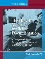 How-To Manual for Rehab Documentation: A Complete Guide to Increasing Reimbursement and Reducing Denials 1601463235 Book Cover