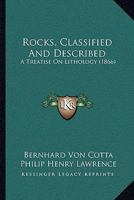Rocks classified and described: A Treatise on Lithology 114315259X Book Cover