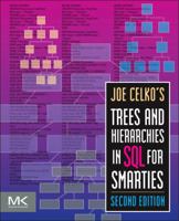 Joe Celko's Trees and Hierarchies in SQL for Smarties (The Morgan Kaufmann Series in Data Management Systems) 1558609202 Book Cover