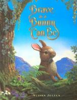 Brave As a Bunny Can Be 0931674468 Book Cover