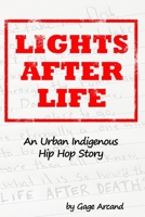 Lights After Life: An Indigenous Hip Hop Story B0B3RL7D32 Book Cover