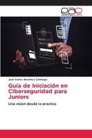 Guía de Iniciación en Ciberseguridad para Juniors (Spanish Edition) 6139435544 Book Cover