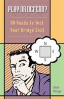 Play or Defend: 68 Hands to Test Your Bridge Skill 189415455X Book Cover