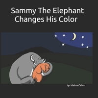 Sammy the Elephant Changes His Color B08CWB7MVJ Book Cover