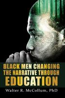 Black Men Changing the Narrative Through Education 0979140692 Book Cover