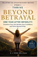 Beyond Betrayal - One Year After Infidelity: Transform Your Life, Reclaim Your Confidence, and Thrive Beyond D-Day 1918284237 Book Cover
