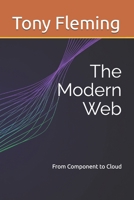 The Modern Web: From Component to Cloud B0FLFDK4KB Book Cover