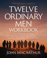 Twelve Ordinary Men Workbook, Revised and Updated: How Jesus Shaped His Disciples for Greatness and What He Wants to Do with You 0310176859 Book Cover