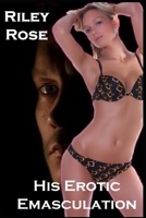 His Erotic Emasculation B0CMDGVZ65 Book Cover