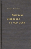 American Composers of Our Time 0313221413 Book Cover